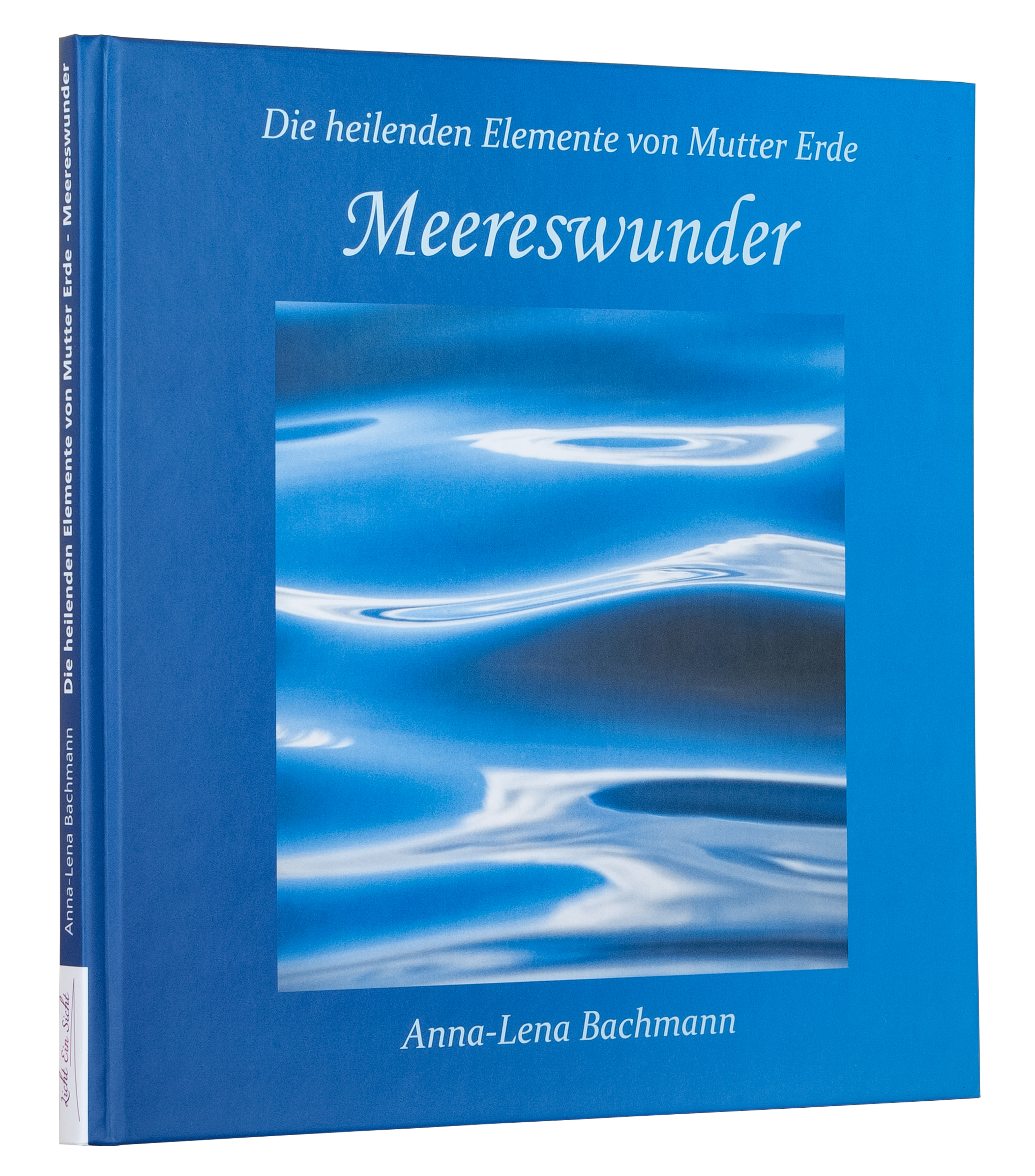 Buch Die heilenden Elemente von Mutter Erde - Meereswunder von Anna-Lena Bachmann - Meditationsbuch mit Zugangsbilder und Poesien - Lichteinsicht Verlag - Lichtbewusstseinakademie Süd