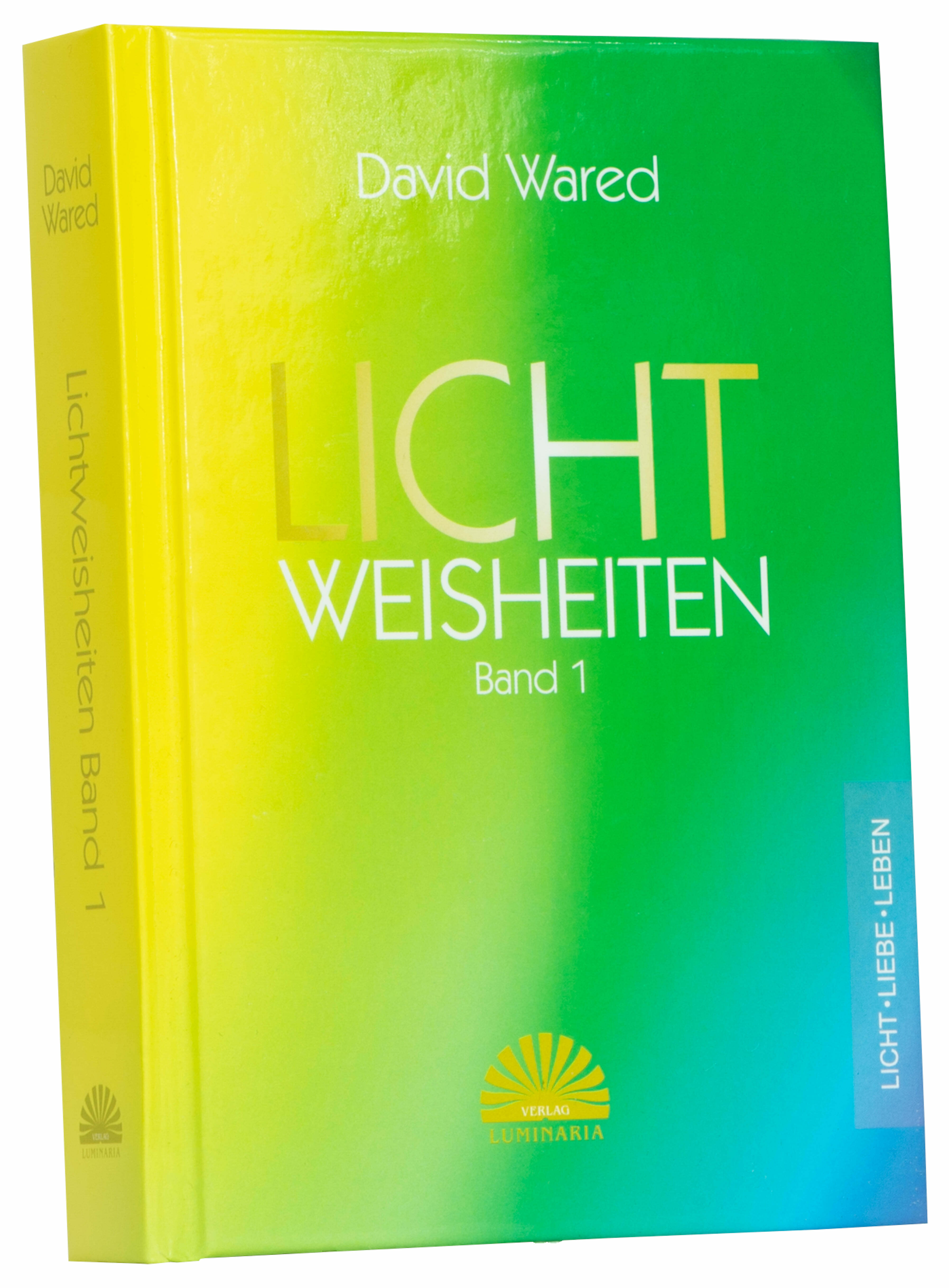 Buch Lichtweisheiten Band 1 von David Wared - 365 Poesien aus dem Lichtbewusstsein und der Lichtbewusstseinsphilosophie - Lichtbewusstseinakademie Süd