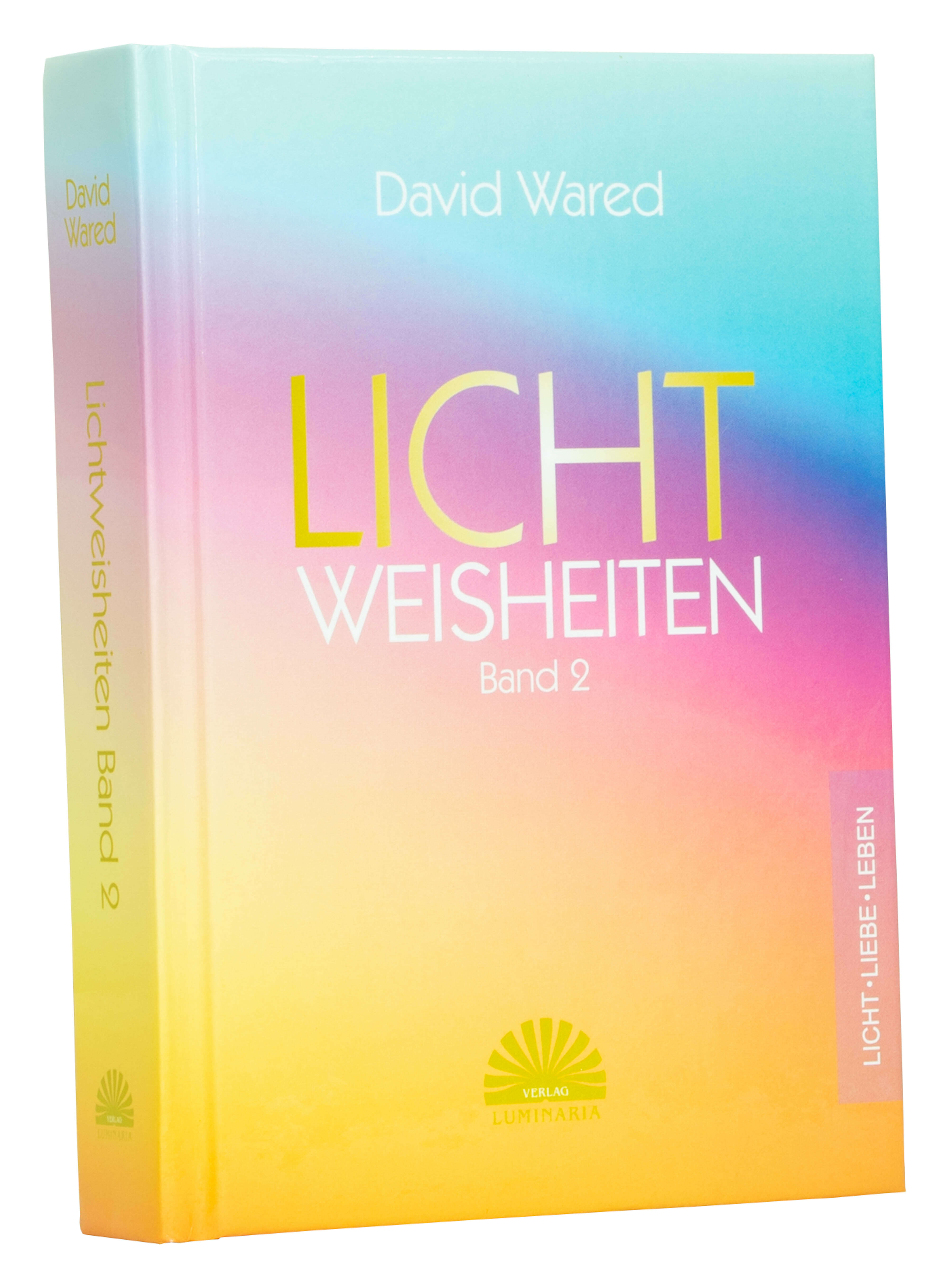 Buch Lichtweisheiten Band 2 von David Wared - 365 Poesien aus dem Lichtbewusstsein und der Lichtbewusstseinsphilosophie - Lichtbewusstseinakademie Süd