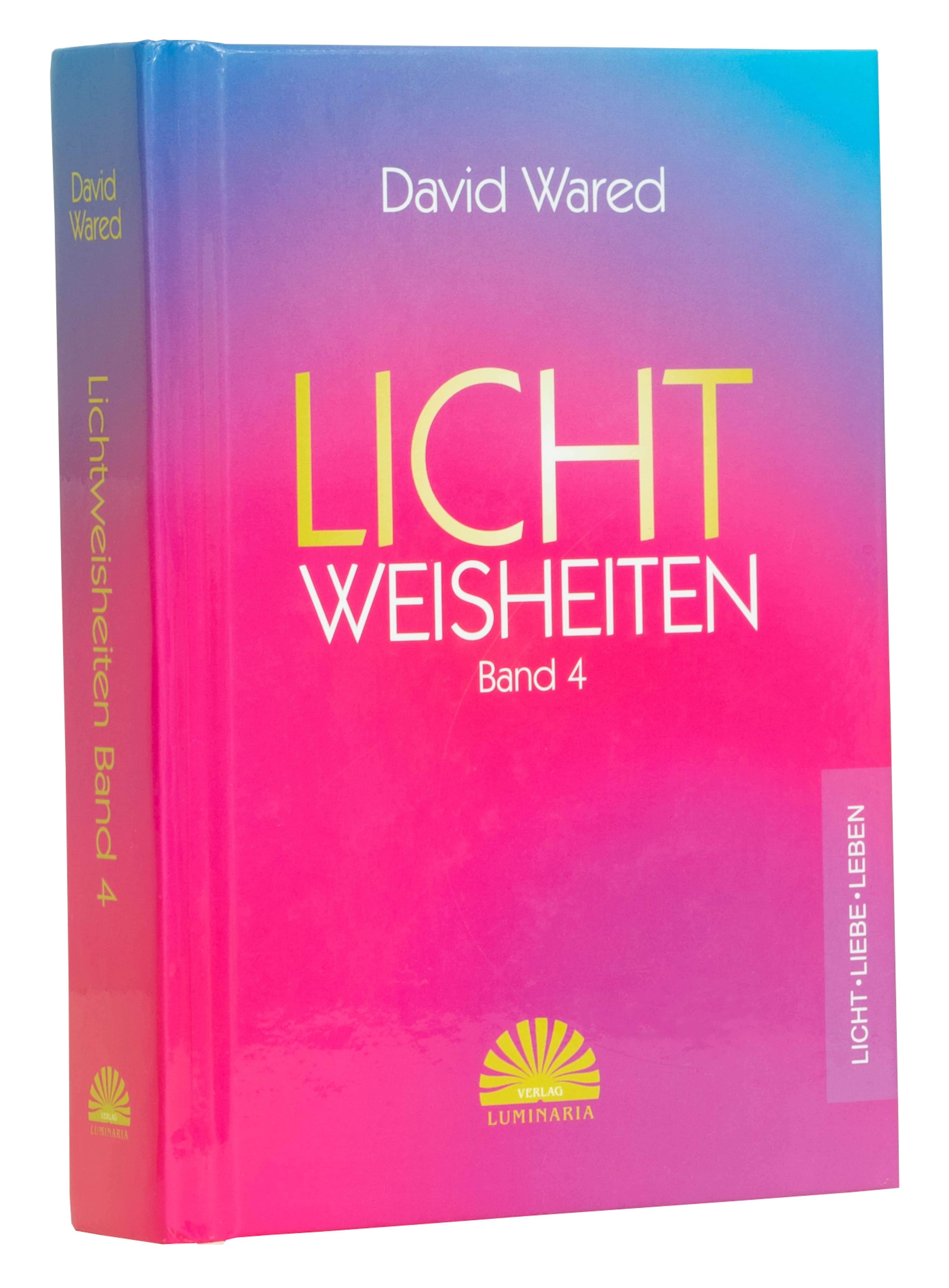 Buch Lichtweisheiten Band 4 von David Wared - 365 Poesien aus dem Lichtbewusstsein und der Lichtbewusstseinsphilosophie - Lichtbewusstseinakademie Süd